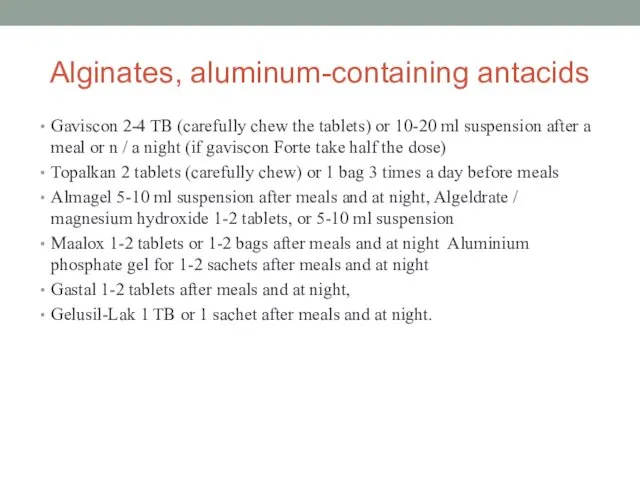 Alginates, aluminum-containing antacids Gaviscon 2-4 TB (carefully chew the tablets)