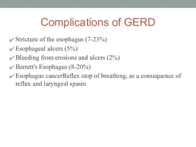 Complications of GERD Stricture of the esophagus (7-23%) Esophageal ulcers