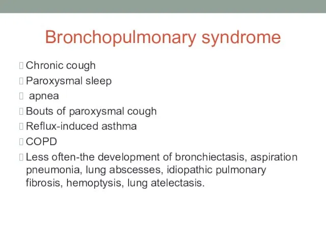 Bronchopulmonary syndrome Chronic cough Paroxysmal sleep apnea Bouts of paroxysmal