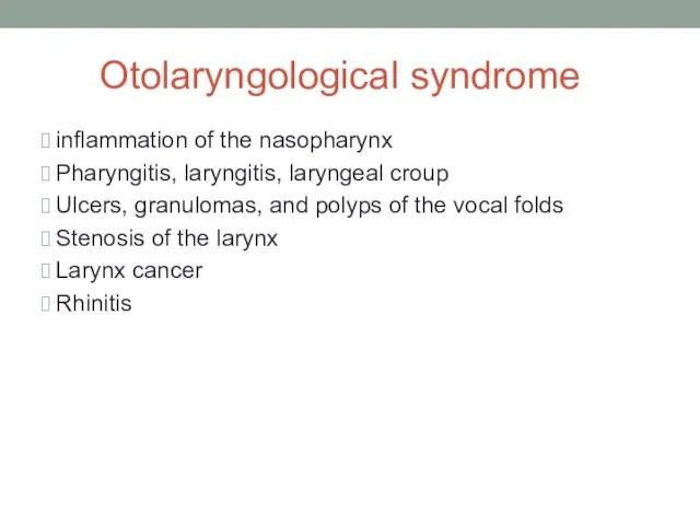 Otolaryngological syndrome inflammation of the nasopharynx Pharyngitis, laryngitis, laryngeal croup