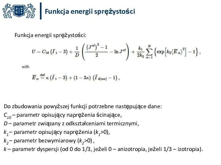 Funkcja energii sprężystości Funkcja energii sprężystości: Do zbudowania powyższej funkcji