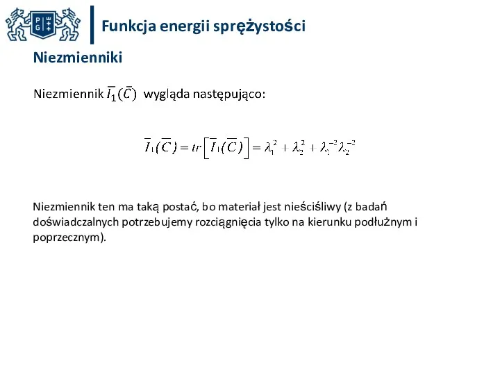 Funkcja energii sprężystości Niezmienniki Niezmiennik ten ma taką postać, bo