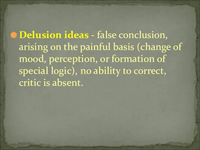 Delusion ideas - false conclusion, arising on the painful basis