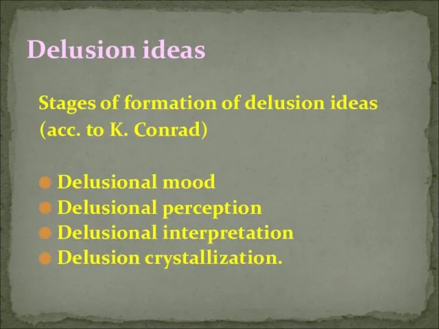 Stages of formation of delusion ideas (acc. to K. Conrad)