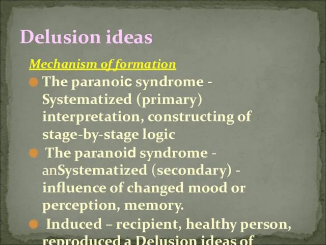 Mechanism of formation The paranoiс syndrome - Systematized (primary) interpretation,