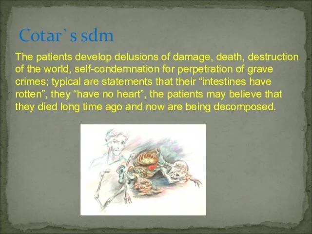 Cotar`s sdm The patients develop delusions of damage, death, destruction