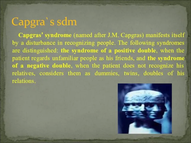 Capgra`s sdm Capgras’ syndrome (named after J.M. Capgras) manifests itself