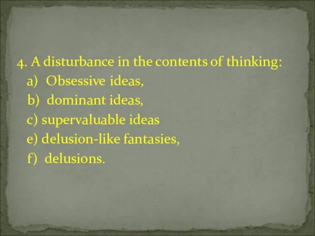 4. A disturbance in the contents of thinking: a) Obsessive