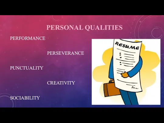 PERSONAL QUALITIES PERFORMANCE PERSEVERANCE PUNCTUALITY CREATIVITY SOCIABILITY