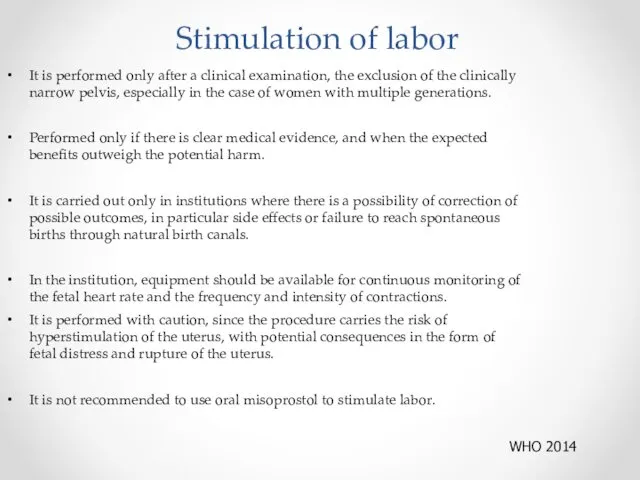 Stimulation of labor It is performed only after a clinical