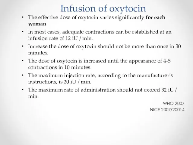 Infusion of oxytocin The effective dose of oxytocin varies significantly