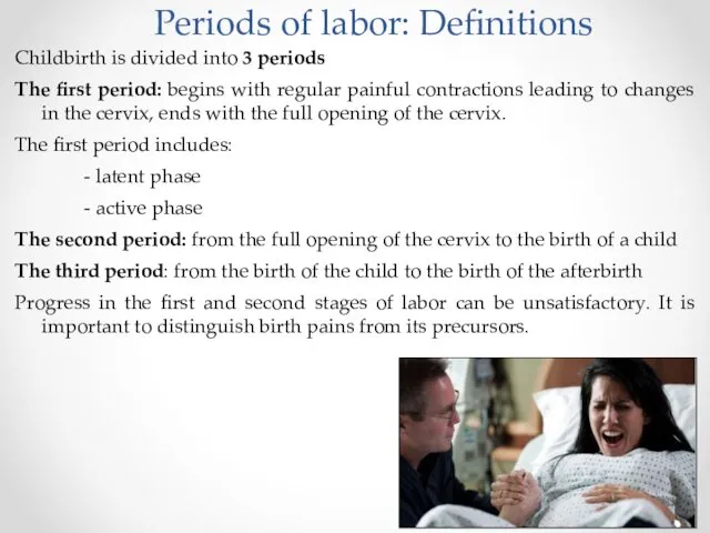 Periods of labor: Definitions Childbirth is divided into 3 periods