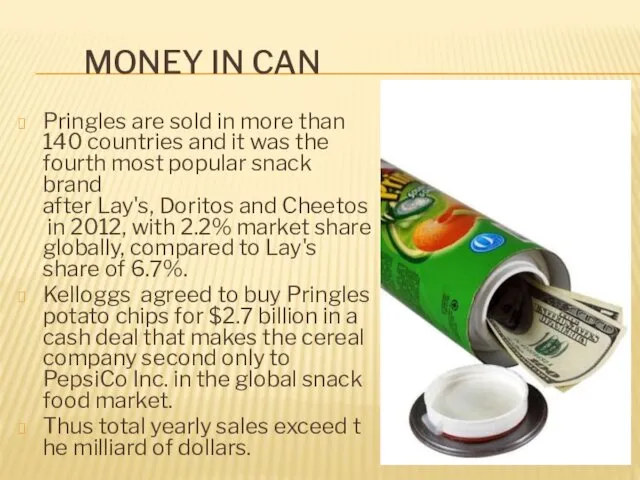 MONEY IN CAN Pringles are sold in more than 140