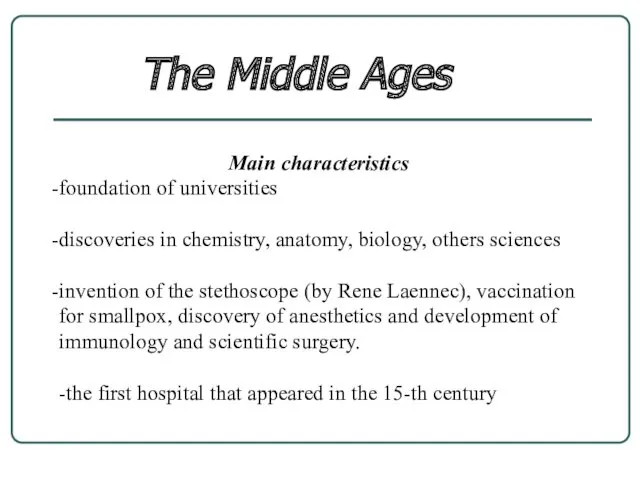 The Middle Ages Main characteristics foundation of universities discoveries in