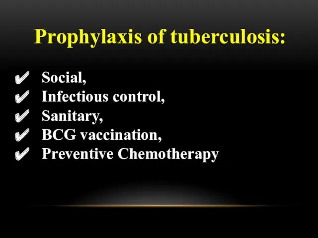 Prophylaxis of tuberculosis: Social, Infectious control, Sanitary, BCG vaccination, Preventive Chemotherapy