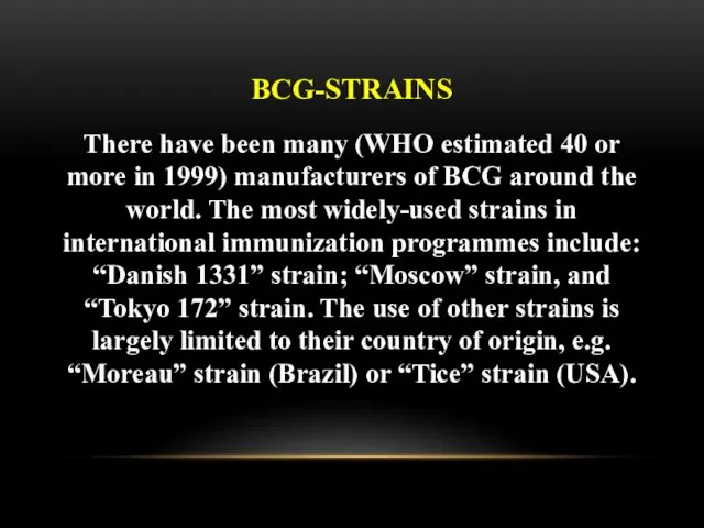 BCG-STRAINS There have been many (WHO estimated 40 or more