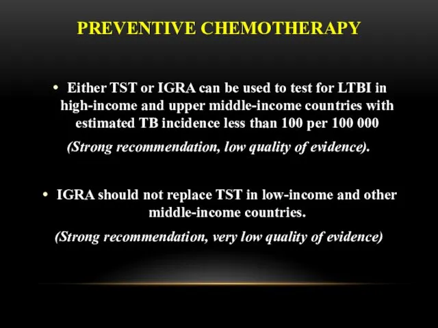 PREVENTIVE CHEMOTHERAPY Either TST or IGRA can be used to