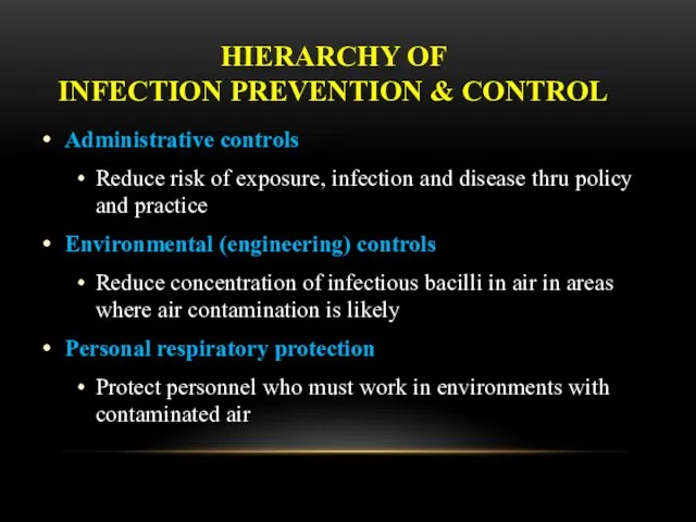 HIERARCHY OF INFECTION PREVENTION & CONTROL Administrative controls Reduce risk