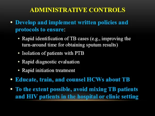 ADMINISTRATIVE CONTROLS Develop and implement written policies and protocols to
