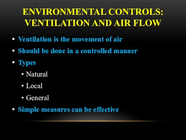 ENVIRONMENTAL CONTROLS: VENTILATION AND AIR FLOW Ventilation is the movement