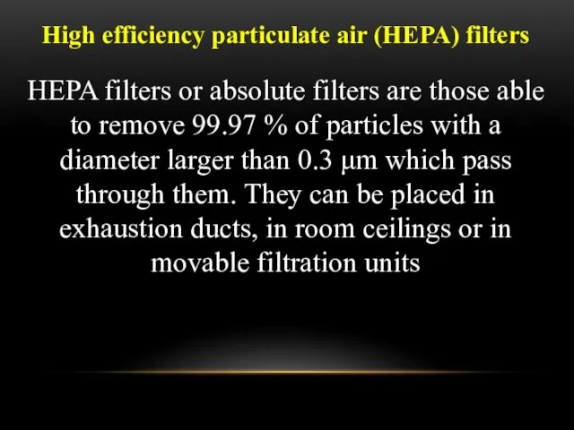 High efficiency particulate air (HEPA) filters HEPA filters or absolute