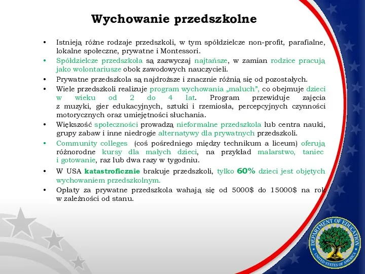 Wychowanie przedszkolne Istnieją różne rodzaje przedszkoli, w tym spółdzielcze non-profit,