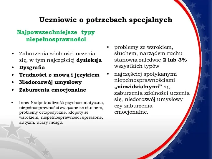 Uczniowie o potrzebach specjalnych Najpowszechniejsze typy niepełnosprawności Zaburzenia zdolności uczenia