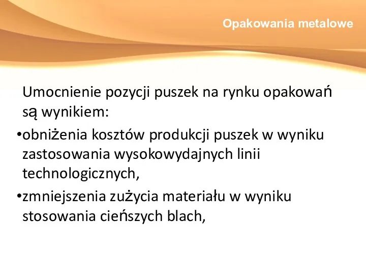 Opakowania metalowe Umocnienie pozycji puszek na rynku opakowań są wynikiem: