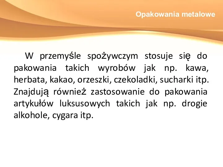 Opakowania metalowe W przemyśle spożywczym stosuje się do pakowania takich