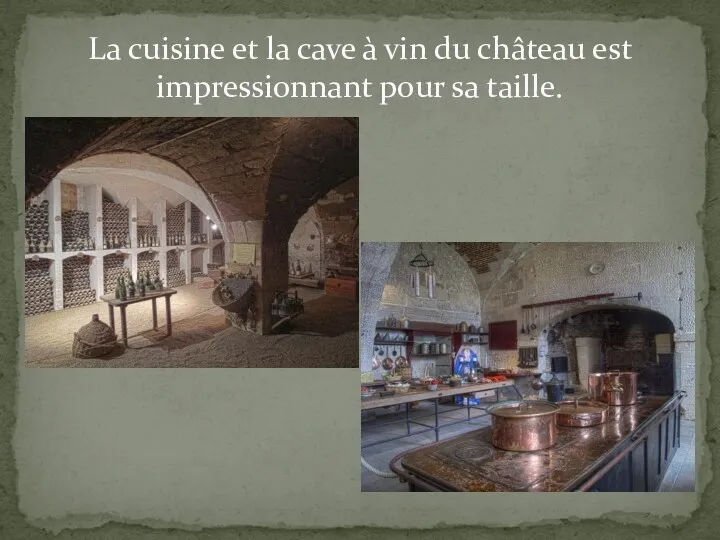 La cuisine et la cave à vin du château est impressionnant pour sa taille.