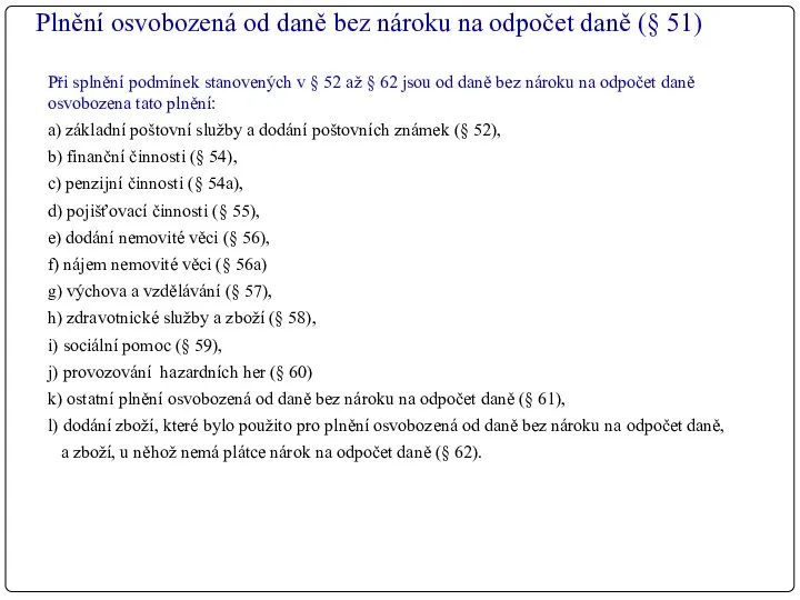 Plnění osvobozená od daně bez nároku na odpočet daně (§ 51) Při splnění