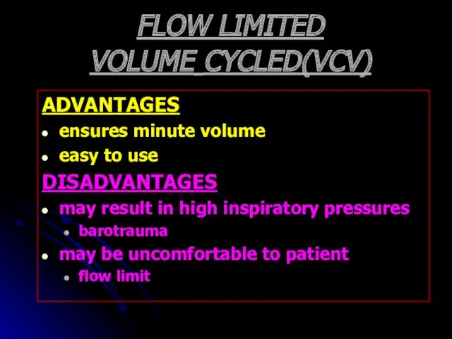 FLOW LIMITED VOLUME CYCLED(VCV) ADVANTAGES ensures minute volume easy to