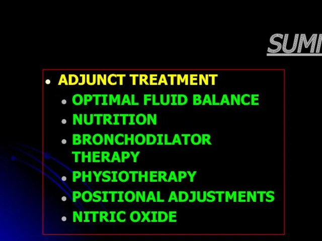 SUMMARY ADJUNCT TREATMENT OPTIMAL FLUID BALANCE NUTRITION BRONCHODILATOR THERAPY PHYSIOTHERAPY POSITIONAL ADJUSTMENTS NITRIC OXIDE