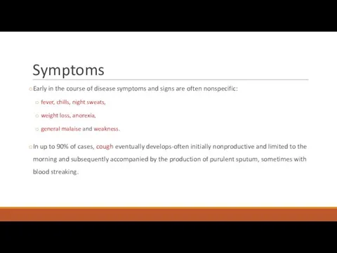 Symptoms Early in the course of disease symptoms and signs