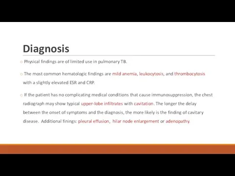 Diagnosis Physical findings are of limited use in pulmonary TB.