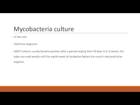 Mycobacteria culture A low-cost Definitive diagnosis MGIT cultures usually become