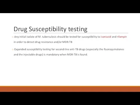 Drug Susceptibility testing Any initial isolate of M. tuberculosis should