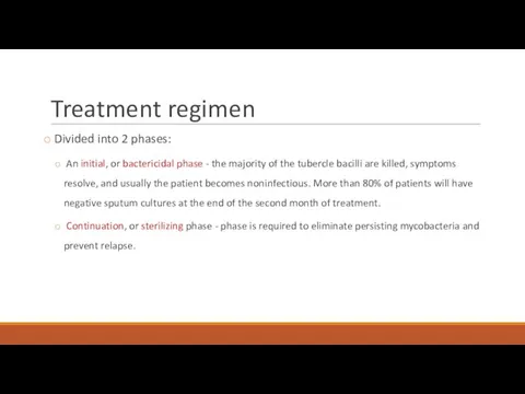 Treatment regimen Divided into 2 phases: An initial, or bactericidal