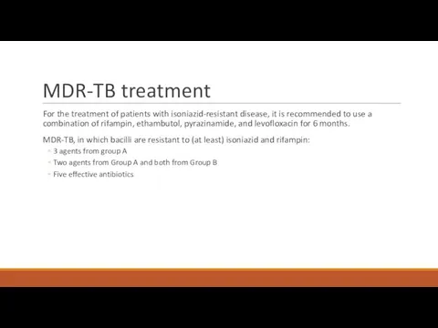 MDR-TB treatment For the treatment of patients with isoniazid-resistant disease,