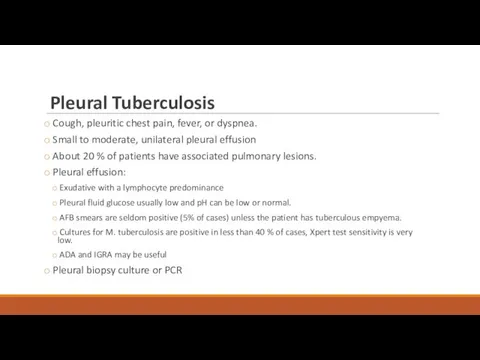 Pleural Tuberculosis Cough, pleuritic chest pain, fever, or dyspnea. Small