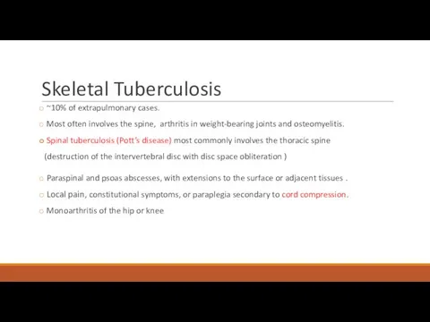 Skeletal Tuberculosis ~10% of extrapulmonary cases. Most often involves the
