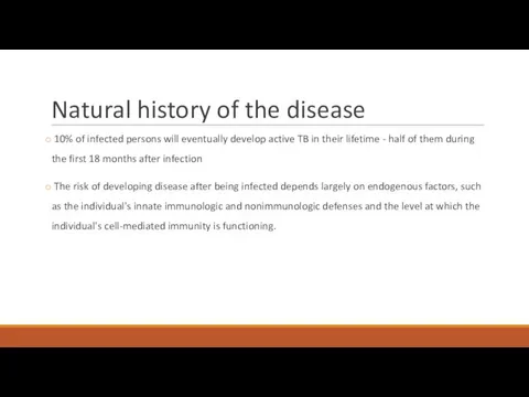 Natural history of the disease 10% of infected persons will