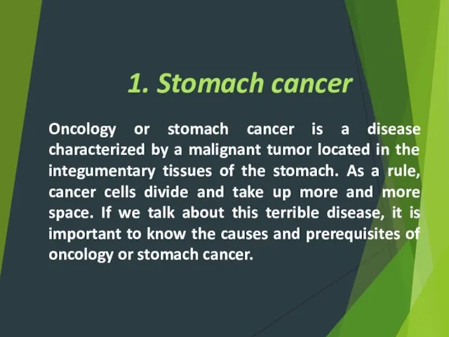 1. Stomach cancer Oncology or stomach cancer is a disease