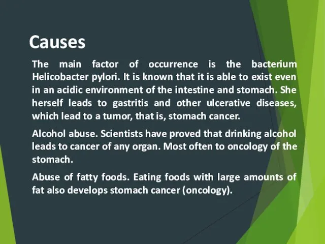 Causes The main factor of occurrence is the bacterium Helicobacter