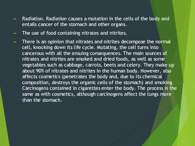 Radiation. Radiation causes a mutation in the cells of the