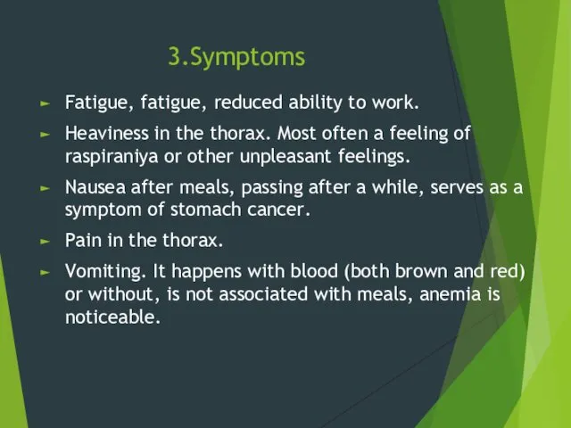 3.Symptoms Fatigue, fatigue, reduced ability to work. Heaviness in the