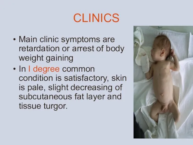 CLINICS Main clinic symptoms are retardation or arrest of body weight gaining In