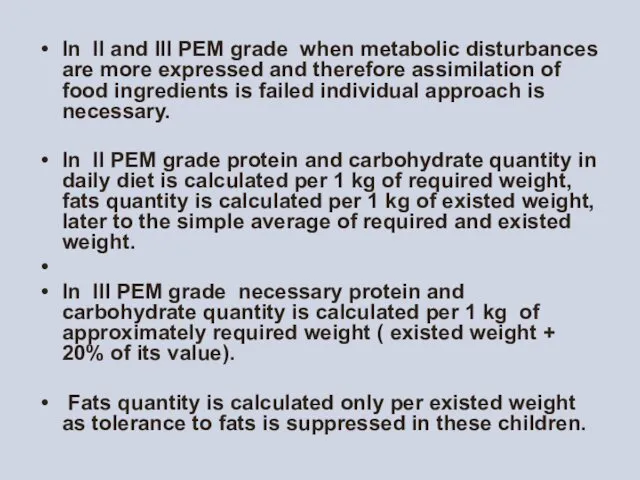 In II and III PEM grade when metabolic disturbances are more expressed and