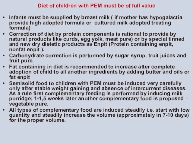 Diet of children with PEM must be of full value Infants must be
