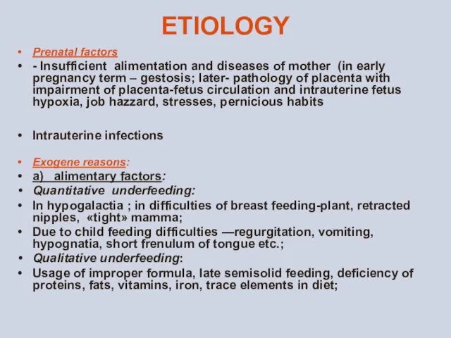 ETIOLOGY Prenatal factors - Insufficient alimentation and diseases of mother (in early pregnancy